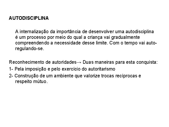 AUTODISCIPLINA A internalização da importância de desenvolver uma autodisciplina é um processo por meio