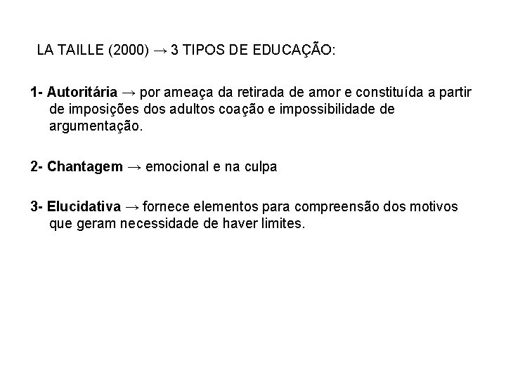 LA TAILLE (2000) → 3 TIPOS DE EDUCAÇÃO: 1 - Autoritária → por ameaça