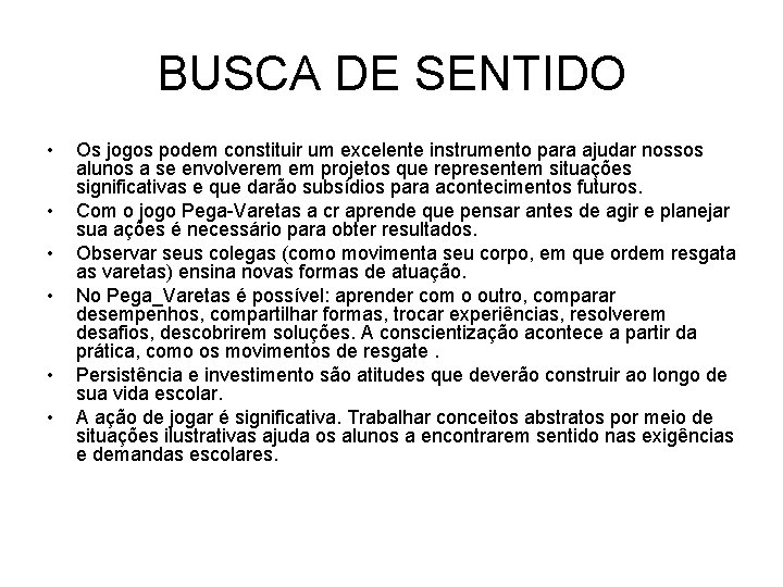 BUSCA DE SENTIDO • • • Os jogos podem constituir um excelente instrumento para