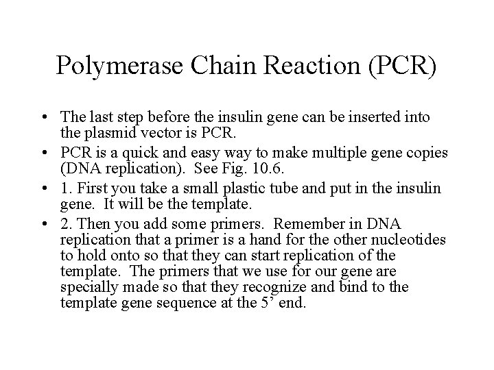 Polymerase Chain Reaction (PCR) • The last step before the insulin gene can be Polymerase Chain Reaction (PCR) • The last step before the insulin gene can be