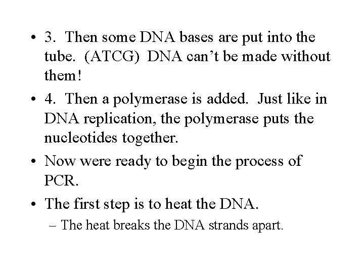 • 3. Then some DNA bases are put into the tube. (ATCG) DNA • 3. Then some DNA bases are put into the tube. (ATCG) DNA