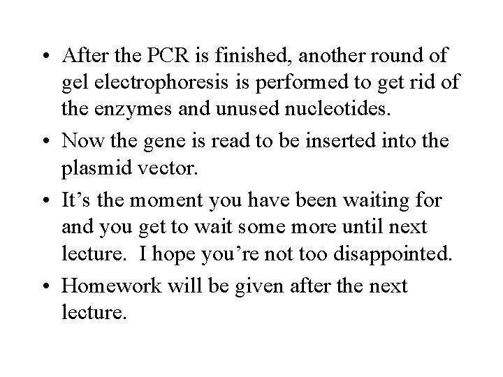 • After the PCR is finished, another round of gel electrophoresis is performed • After the PCR is finished, another round of gel electrophoresis is performed