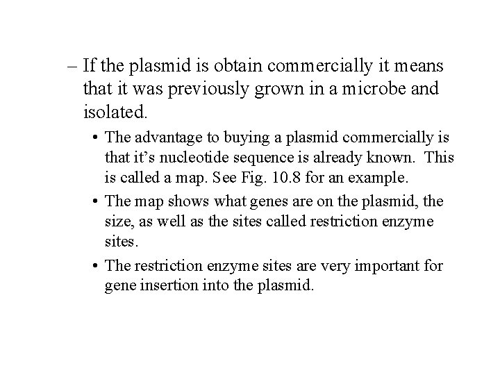 – If the plasmid is obtain commercially it means that it was previously grown – If the plasmid is obtain commercially it means that it was previously grown