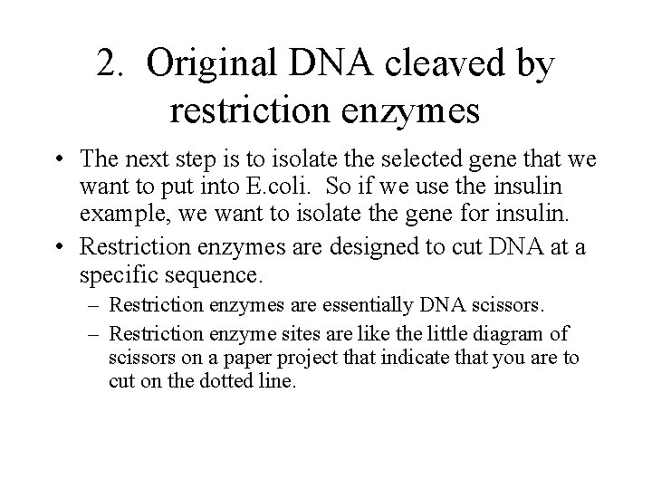 2. Original DNA cleaved by restriction enzymes • The next step is to isolate 2. Original DNA cleaved by restriction enzymes • The next step is to isolate