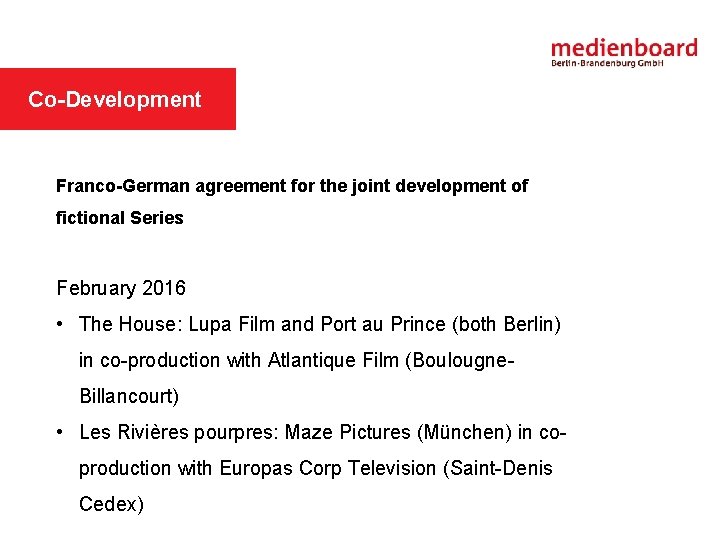 Co-Development Franco-German agreement for the joint development of fictional Series NEWCOMERS February 2016 •