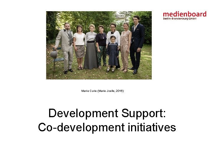 Marie Curie (Marie Joelle, 2016) Development Support: Co-development initiatives 
