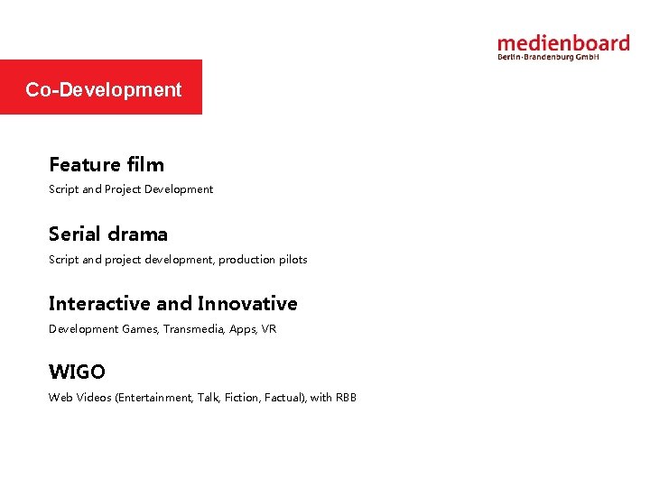 Co-Development Feature film Script and Project Development Serial drama Script and project development, production