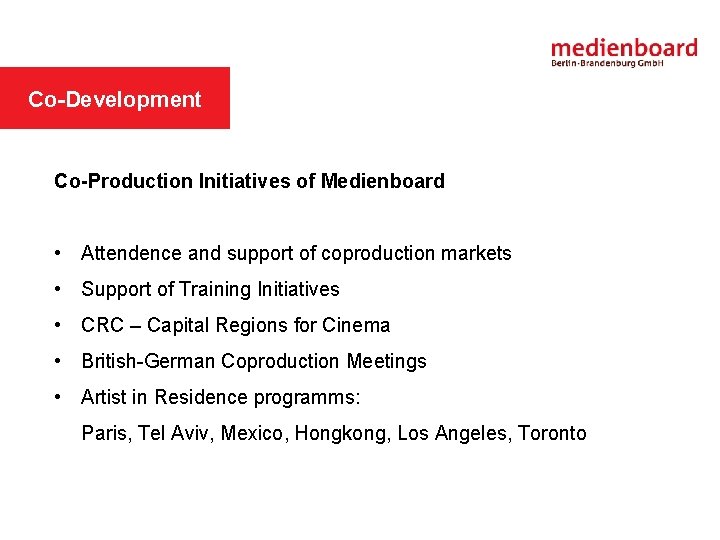 MEDIENBOARD IN SHORT Co-Development Co-Production Initiatives of Medienboard F FUNDING DEPARTMENT • Attendence and