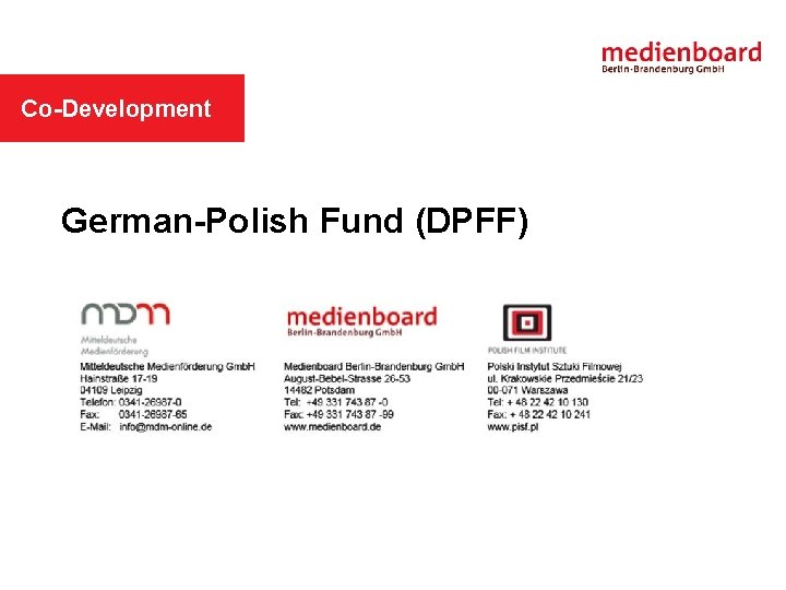 MEDIENBOARD IN SHORT Co-Development FILM FUNDING DEPARTMENT German-Polish Fund (DPFF) 