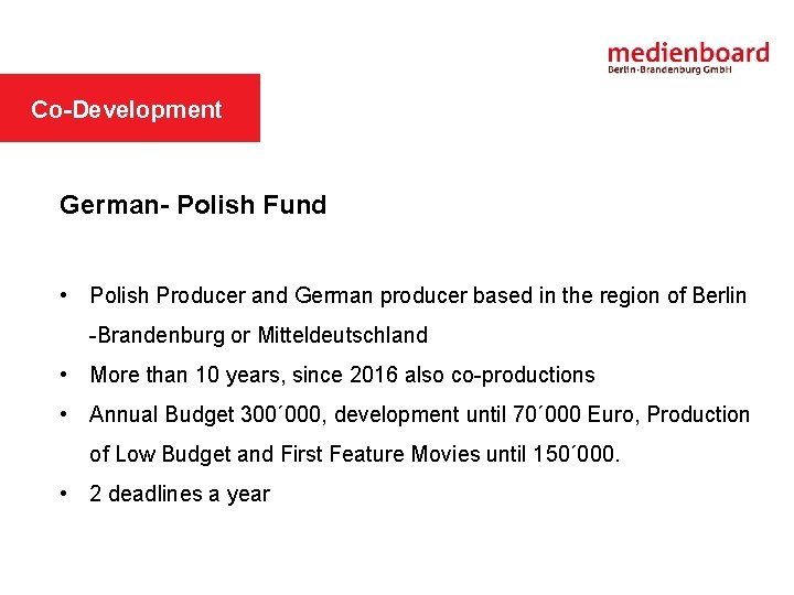 MEDIENBOARD IN SHORT Co-Development German- Polish Fund • Polish Producer and German producer based