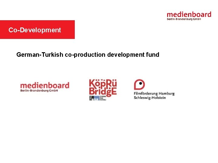 MEDIENBOARD IN SHORT Co-Development German-Turkish co-production development fund 