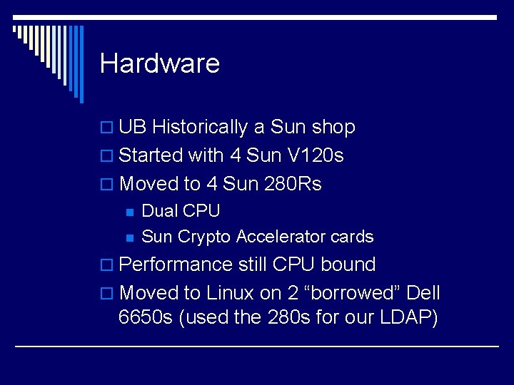Hardware o UB Historically a Sun shop o Started with 4 Sun V 120