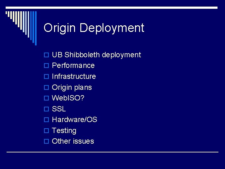 Origin Deployment o UB Shibboleth deployment o Performance o Infrastructure o Origin plans o