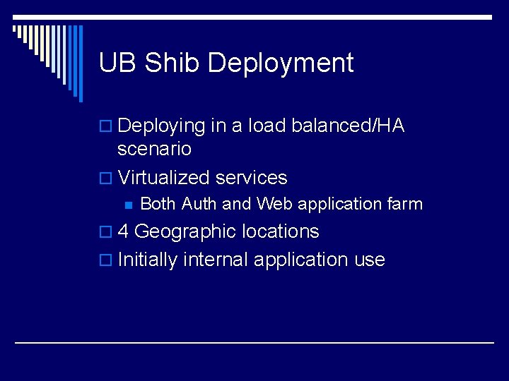 UB Shib Deployment o Deploying in a load balanced/HA scenario o Virtualized services n