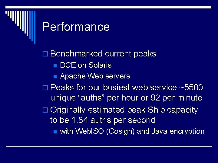 Performance o Benchmarked current peaks n n DCE on Solaris Apache Web servers o