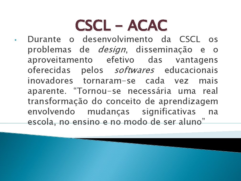  • CSCL - ACAC Durante o desenvolvimento da CSCL os problemas de design,