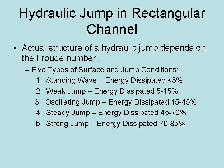 Hydraulic Jump in Rectangular Channel • Actual structure of a hydraulic jump depends on