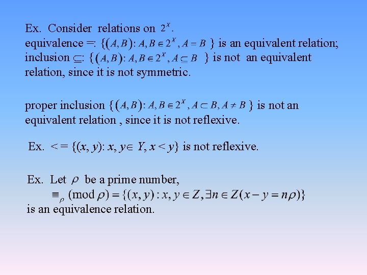 Ex. Consider relations on equivalence =: { inclusion : { relation, since it is