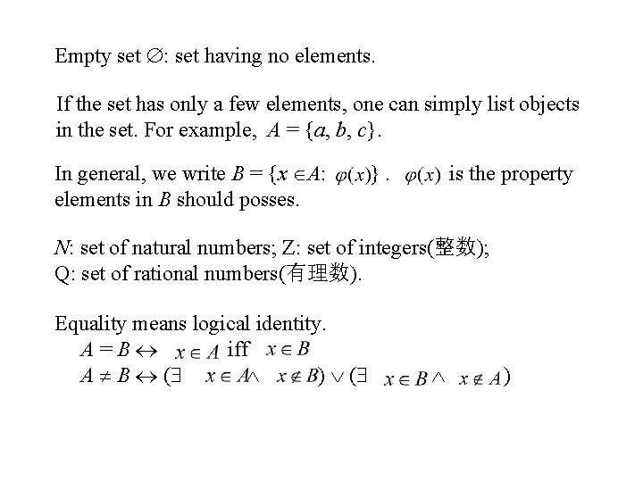 Empty set : set having no elements. If the set has only a few