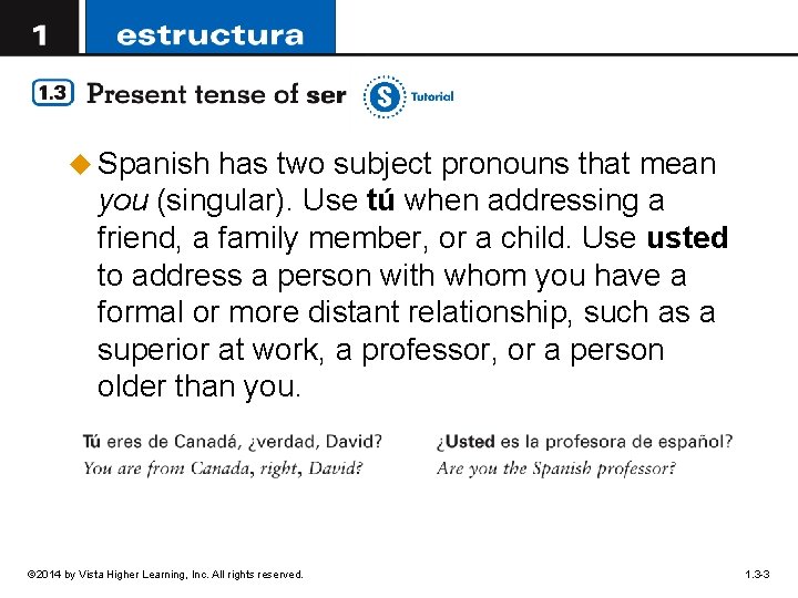 u Spanish has two subject pronouns that mean you (singular). Use tú when addressing