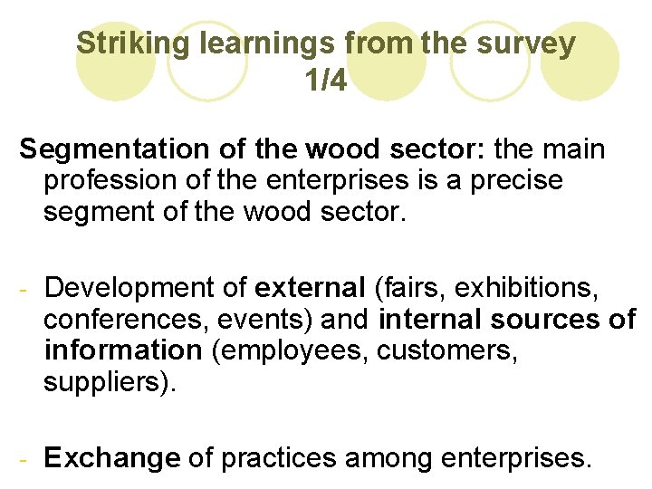 Striking learnings from the survey 1/4 Segmentation of the wood sector: the main profession