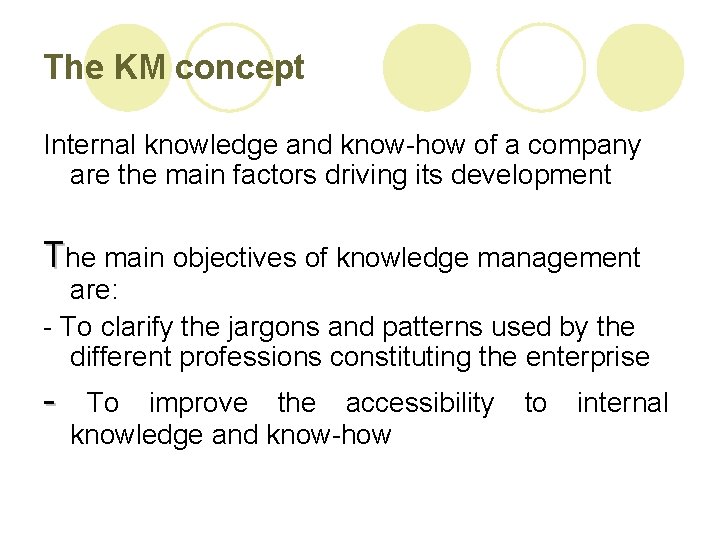 The KM concept Internal knowledge and know-how of a company are the main factors