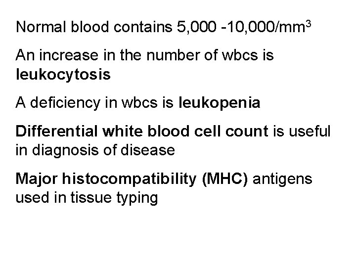 Normal blood contains 5, 000 -10, 000/mm 3 An increase in the number of