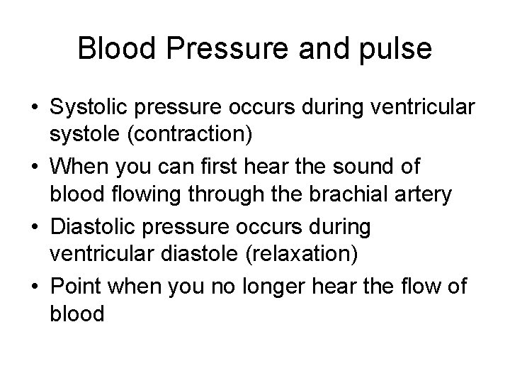 Blood Pressure and pulse • Systolic pressure occurs during ventricular systole (contraction) • When