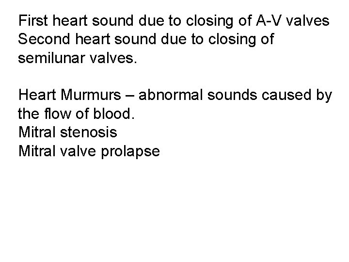 First heart sound due to closing of A-V valves Second heart sound due to First heart sound due to closing of A-V valves Second heart sound due to