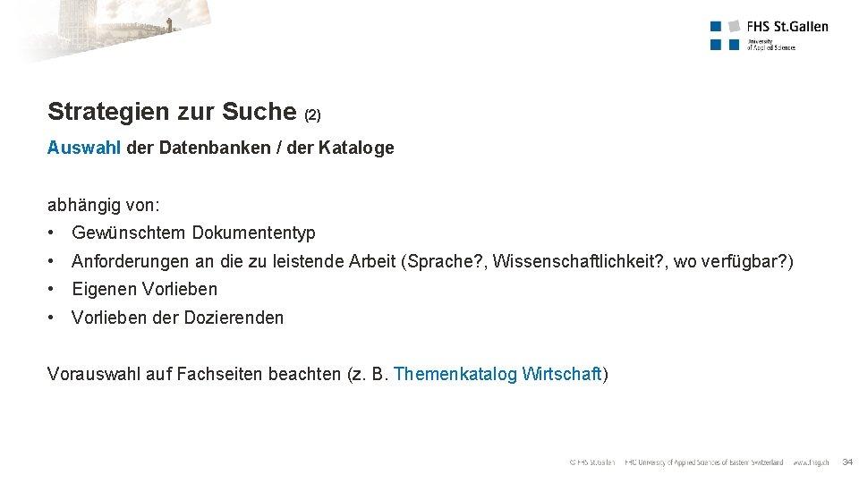 Strategien zur Suche (2) Auswahl der Datenbanken / der Kataloge abhängig von: • Gewünschtem