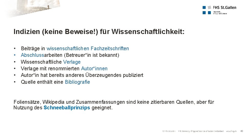 Indizien (keine Beweise!) für Wissenschaftlichkeit: • • • Beiträge in wissenschaftlichen Fachzeitschriften Abschlussarbeiten (Betreuer*in