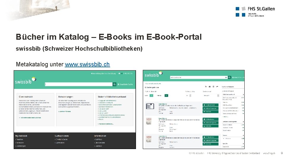 Bücher im Katalog – E-Books im E-Book-Portal swissbib (Schweizer Hochschulbibliotheken) Metakatalog unter www. swissbib.