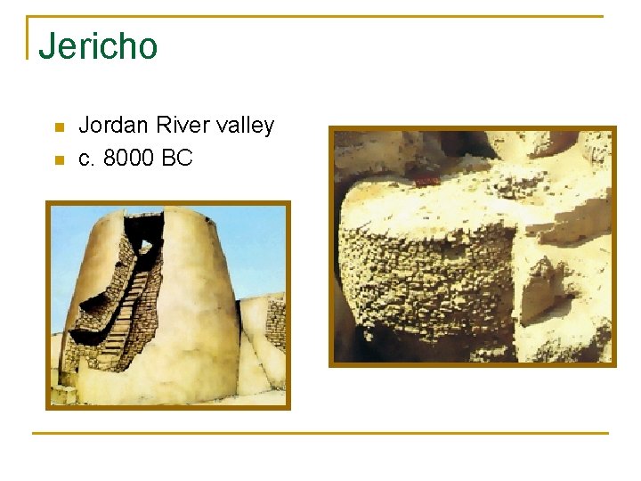 Jericho n n Jordan River valley c. 8000 BC 