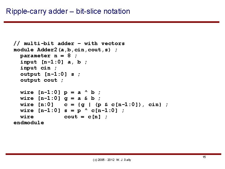 Ripple-carry adder – bit-slice notation // multi-bit adder – with vectors module Adder 2(a,