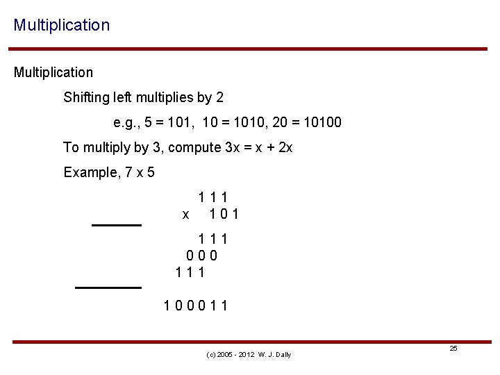 Multiplication Shifting left multiplies by 2 e. g. , 5 = 101, 10 =