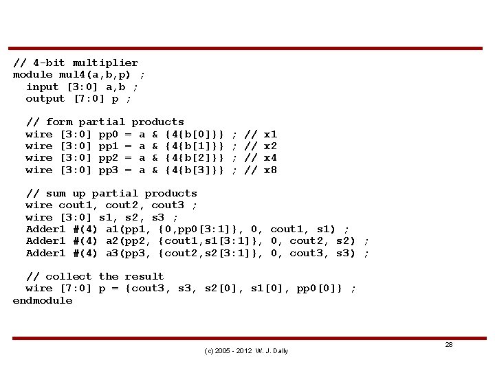 // 4 -bit multiplier module mul 4(a, b, p) ; input [3: 0] a,