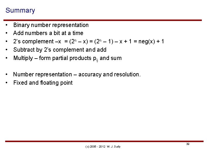 Summary • • • Binary number representation Add numbers a bit at a time