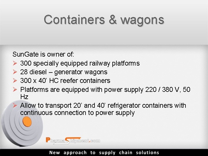 Containers & wagons Sun. Gate is owner of: Ø 300 specially equipped railway platforms