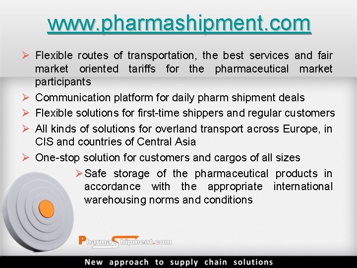 www. pharmashipment. com Ø Flexible routes of transportation, the best services and fair market