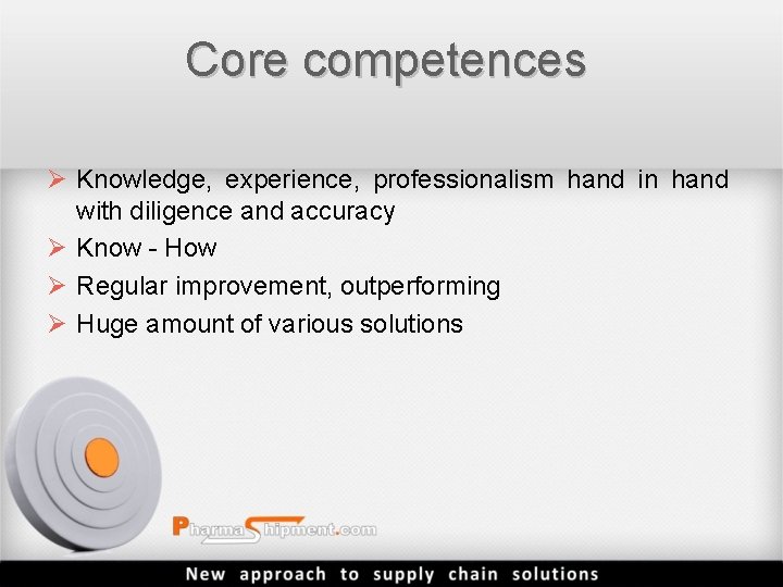 Core competences Ø Knowledge, experience, professionalism hand in hand with diligence and accuracy Ø