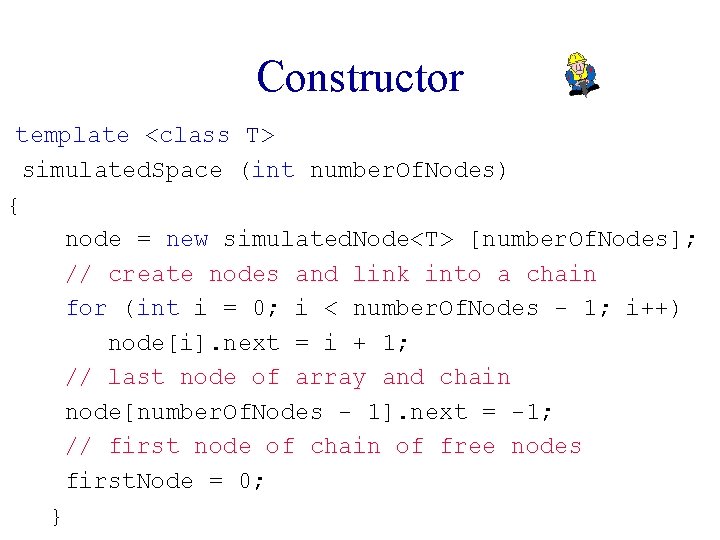 Constructor template <class T> simulated. Space (int number. Of. Nodes) { node = new