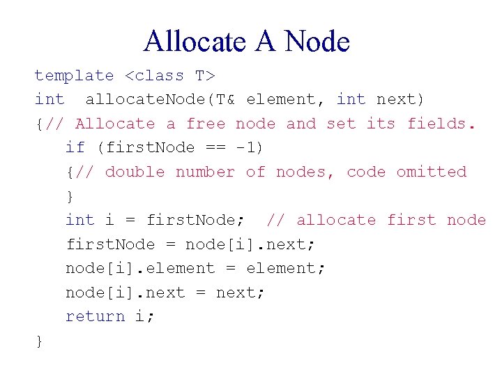 Allocate A Node template <class T> int allocate. Node(T& element, int next) {// Allocate