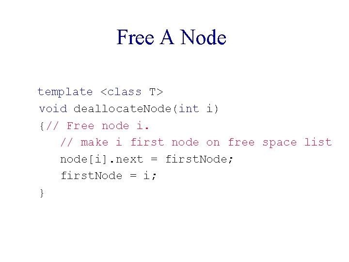 Free A Node template <class T> void deallocate. Node(int i) {// Free node i.