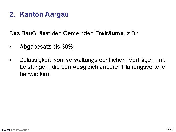 2. Kanton Aargau Das Bau. G lässt den Gemeinden Freiräume, z. B. : •