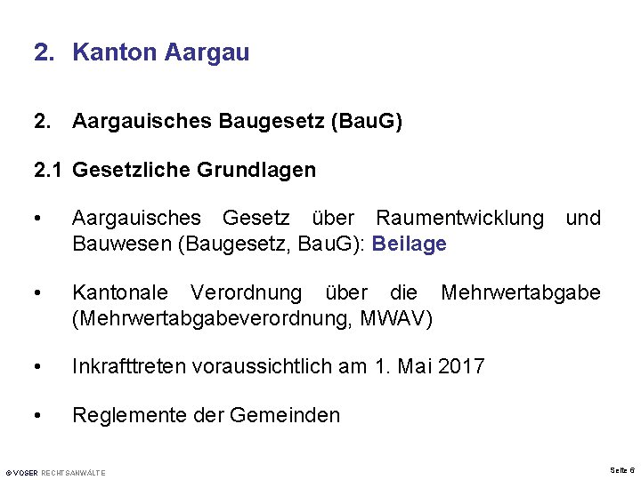 2. Kanton Aargau 2. Aargauisches Baugesetz (Bau. G) 2. 1 Gesetzliche Grundlagen • Aargauisches