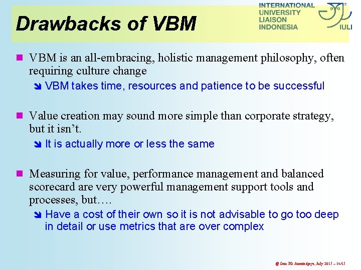 Drawbacks of VBM n VBM is an all-embracing, holistic management philosophy, often requiring culture