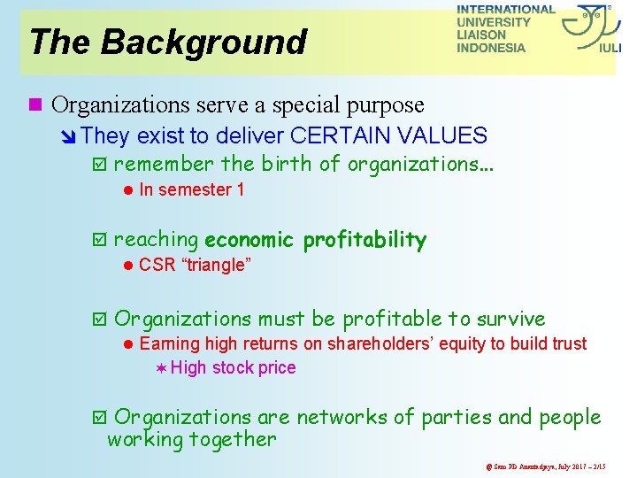 The Background n Organizations serve a special purpose î They exist to deliver CERTAIN