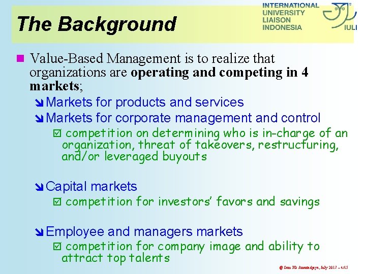 The Background n Value-Based Management is to realize that organizations are operating and competing