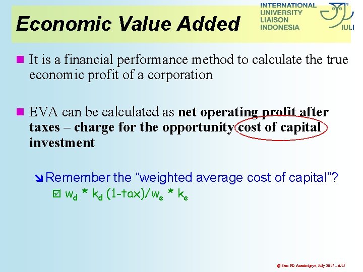 Economic Value Added n It is a financial performance method to calculate the true