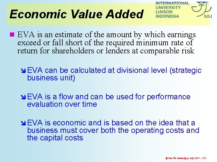 Economic Value Added n EVA is an estimate of the amount by which earnings